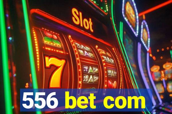 556 bet com